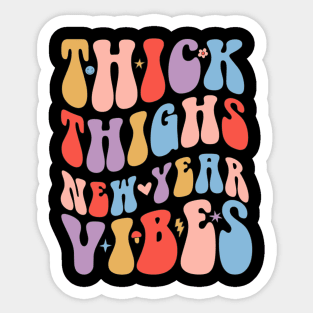 Thick Thighs new year vibes Sticker